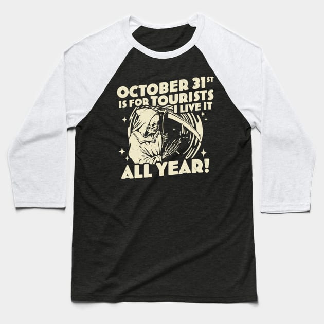 October 31st is For Tourists I Live It All Year Halloween Baseball T-Shirt by OrangeMonkeyArt